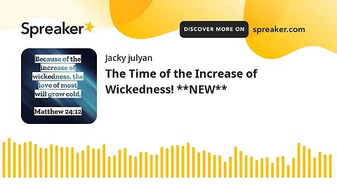 The Time of the Increase of Wickedness! **NEW**