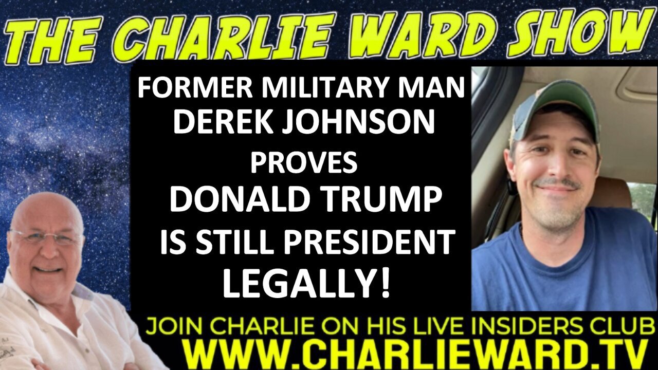 CHARLIE WARD & DEREK JOHNSON PROVES DONALD TRUMP IS STILL PRESIDENT LEGALLY