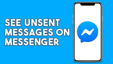 How To See Unsent Messages On Messenger On Android