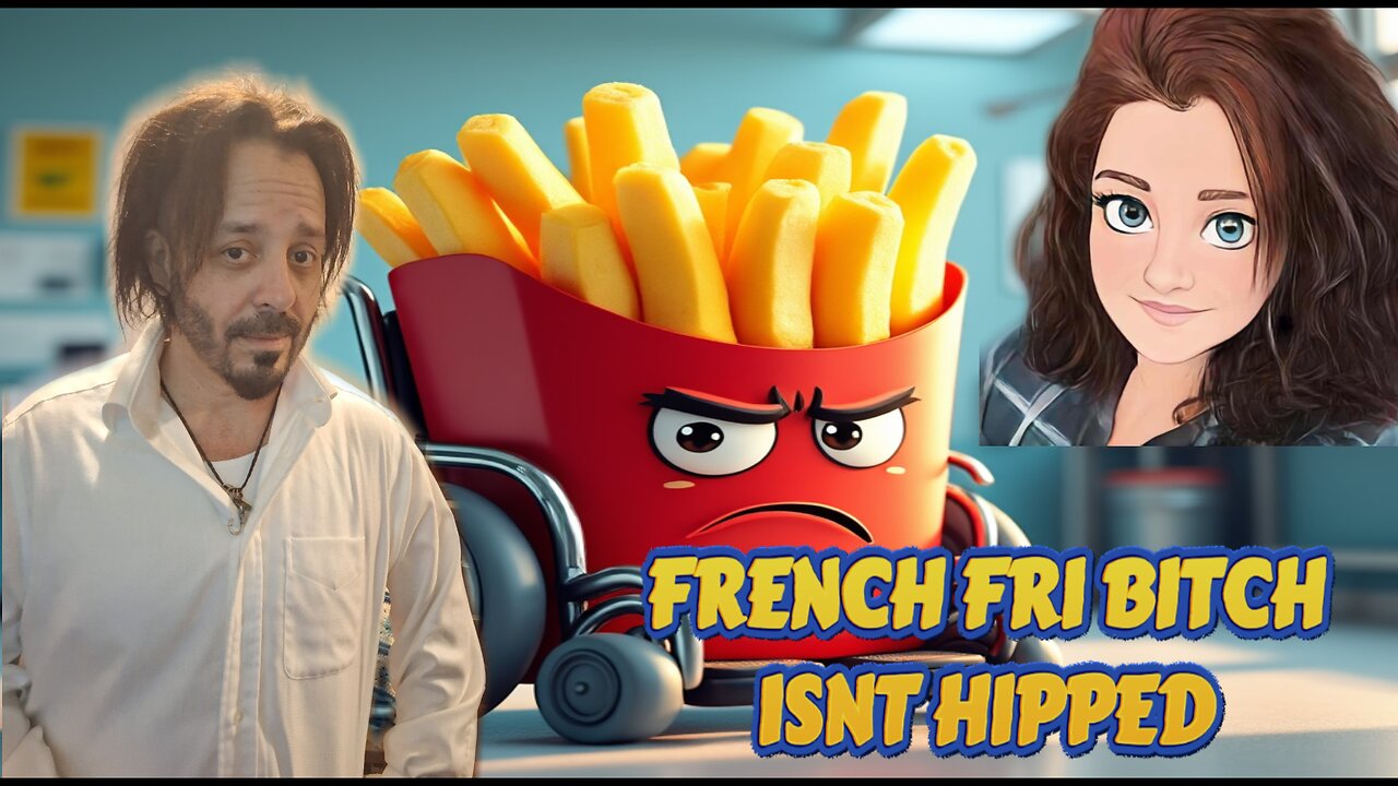 FRENCHFRI BITCH! NEEDS TO BE HIPPED!