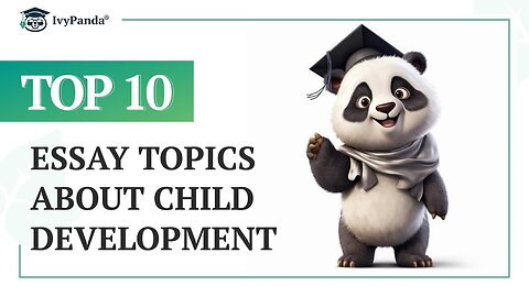 TOP-10 Essay Topics about Child Development