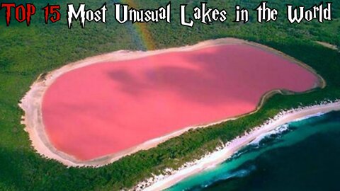 TOP 15 MOST UNUSUAL LAKES IN THE WORLD