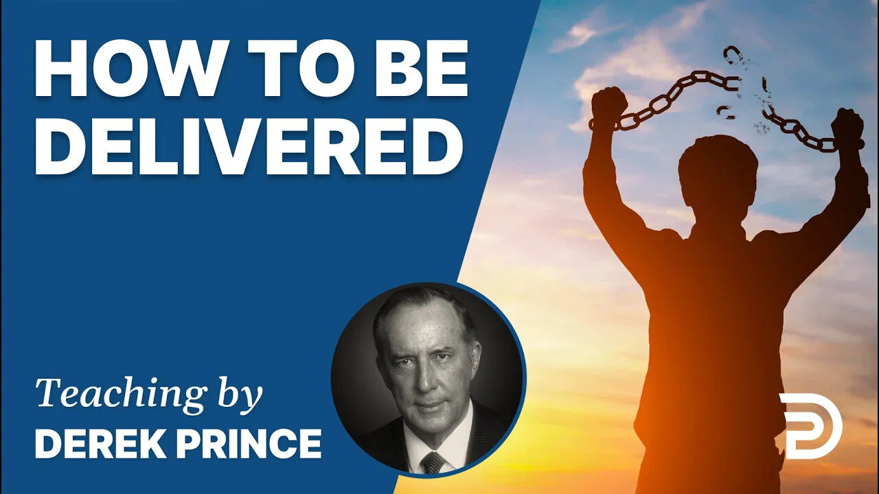 💡 How to Be Delivered - Derek Prince