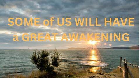 SOME of US WILL HAVE a GREAT AWAKENING ~JARED RAND 07-18-2024 #2262