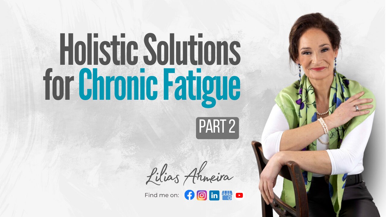 Holistic Solutions for Chronic Fatigue (Part 2)