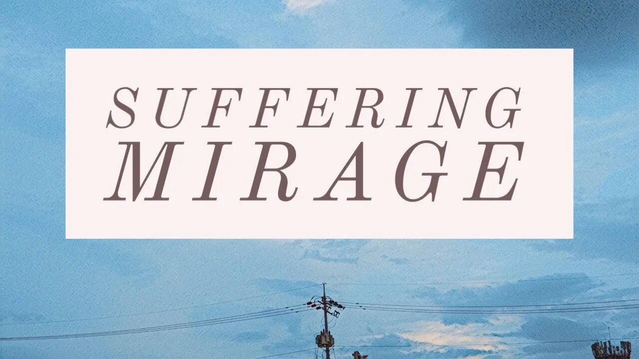 Suffering Mirage | Breaking Free with Unbiased Perception | CreativeThreads.net