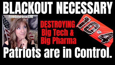 Blackout Necessary - Destroying Big Tech & Big Pharma 10-4-21