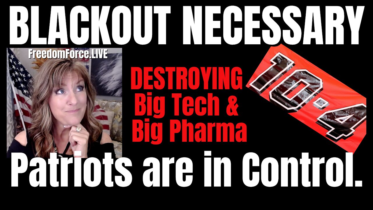 Blackout Necessary - Destroying Big Tech & Big Pharma 10-4-21