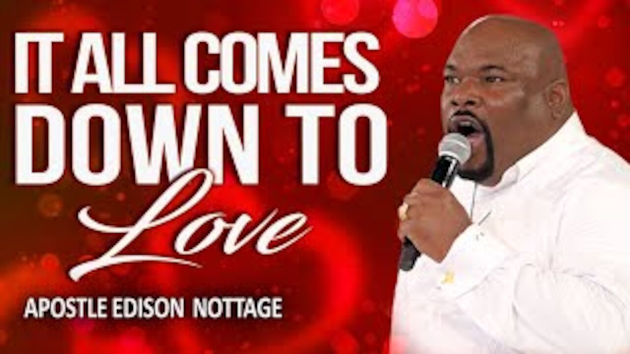 IT ALL COMES DOWN TO LOVE | APOSTLE EDISON & PROPHETESS MATTIE NOTTAGE