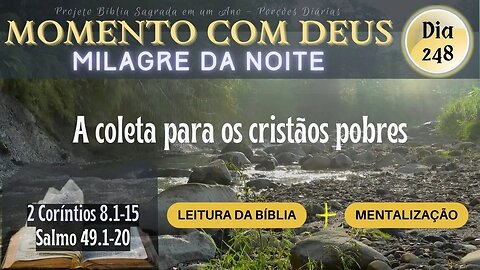 MOMENTO COM DEUS - MILAGRE DA NOITE - Dia 248/365 #biblia