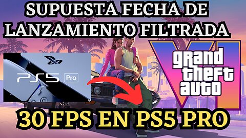 FECHA PARA GTA 6 Y CORRERÁ A 30 FPS EN PS5 PRO