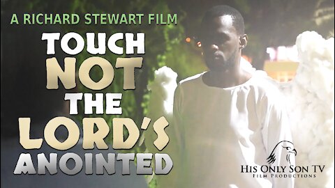 Touch Not The Lord's Anointed | Original Faith-Based Short Film