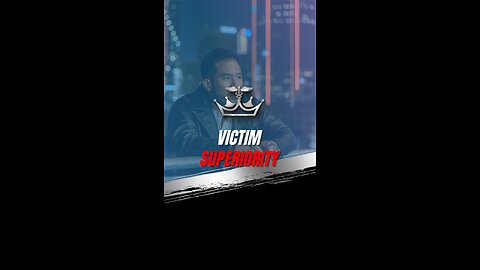 Victim Superiority