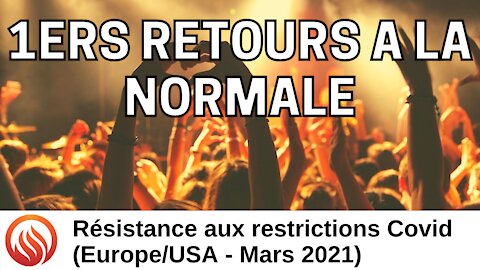 Mars 2021: 1ers retours à la vie normale (Europe et US)