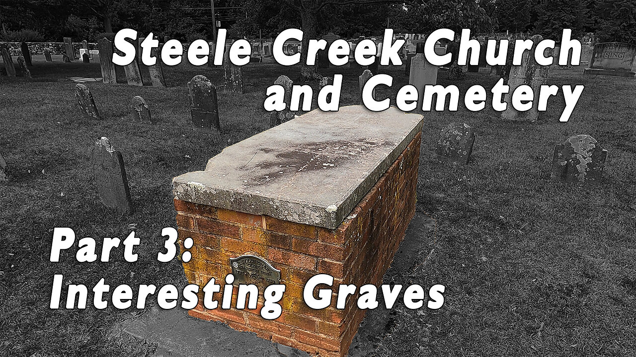 Interesting Graves of Historic Steele Creek Cemetery