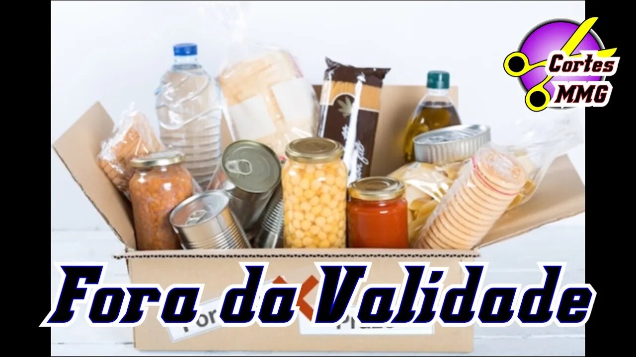 Não pode comer nada fora do prazo de validade - Cortes MMG - 797