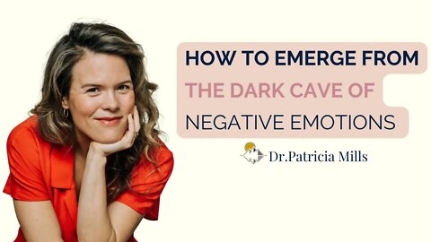 How to emerge from the dark cave of negative emotions | Dr. Patricia Mills, MD