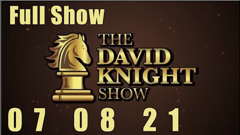 DAVID KNIGHT (Full Show) - 07_08_21 Thursday
