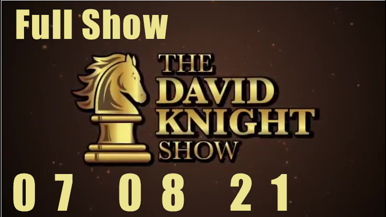 DAVID KNIGHT (Full Show) - 07_08_21 Thursday