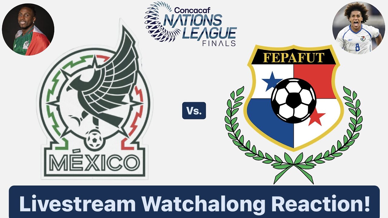 Mexico Vs. Panama 2024 CONCACAF Nations League Semifinals Livestream Watchalong Reaction