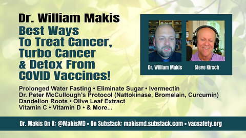 Dr. William Makis: Best Ways To Treat Cancer, Turbo Cancer & Detox From COVID Vaccines!