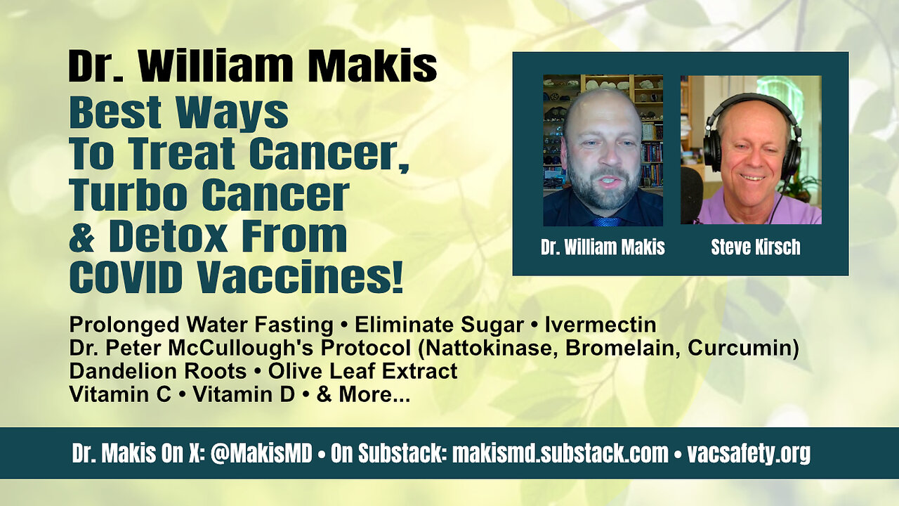 Dr. William Makis: Best Ways To Treat Cancer, Turbo Cancer & Detox From COVID Vaccines!