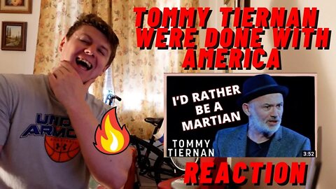 TOMMY TIERNAN - WERE DONE WITH AMERICA!! ((IRISH GUY REACTION!!))