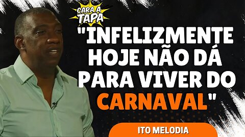 ITO DESABAFA E LAMENTA NÃO PODER VIVER DO CARNAVAL