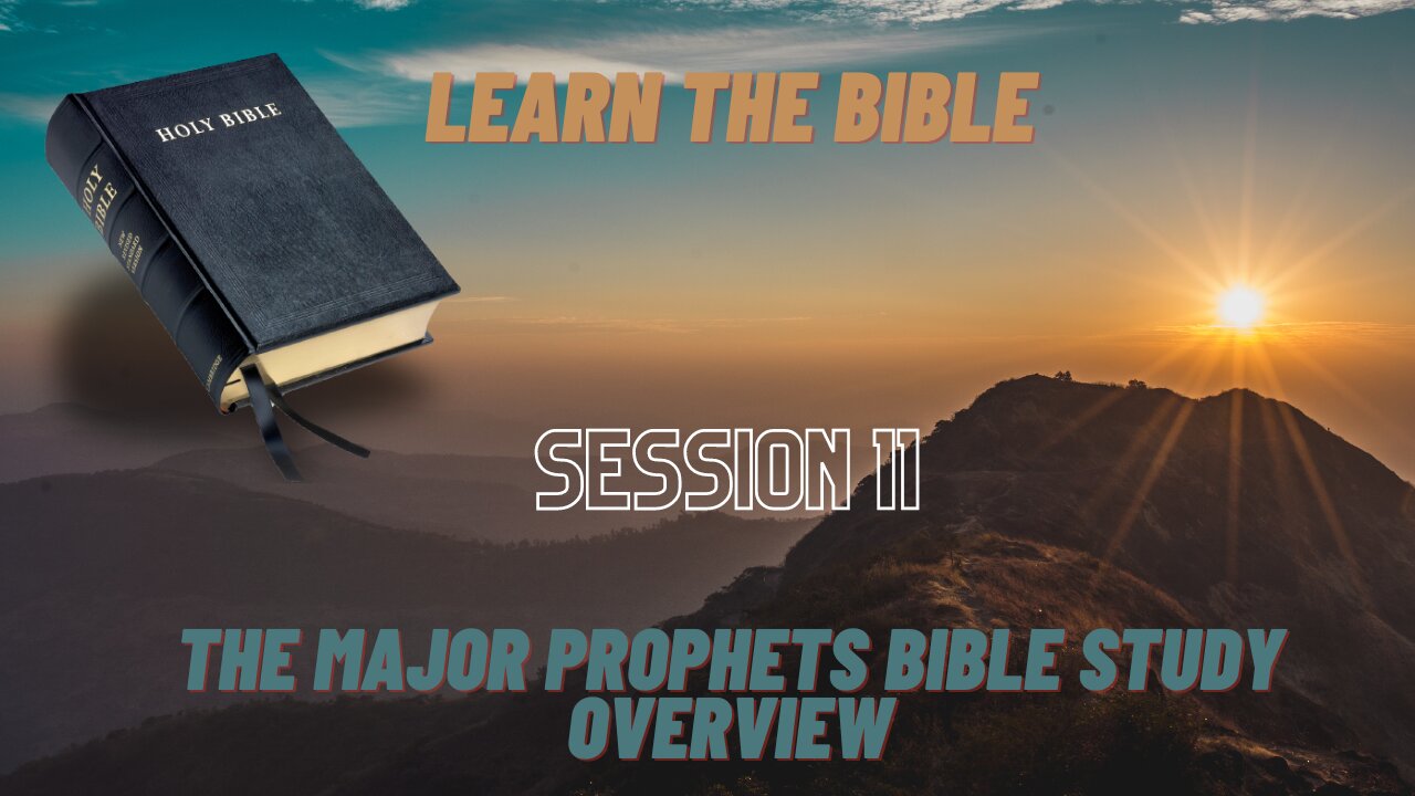 Learn the Bible in 24 Hours (Hour 11) The Major Prophets