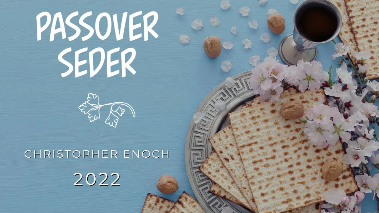 Passover Seder 2022 (Pesach) with Christopher Enoch