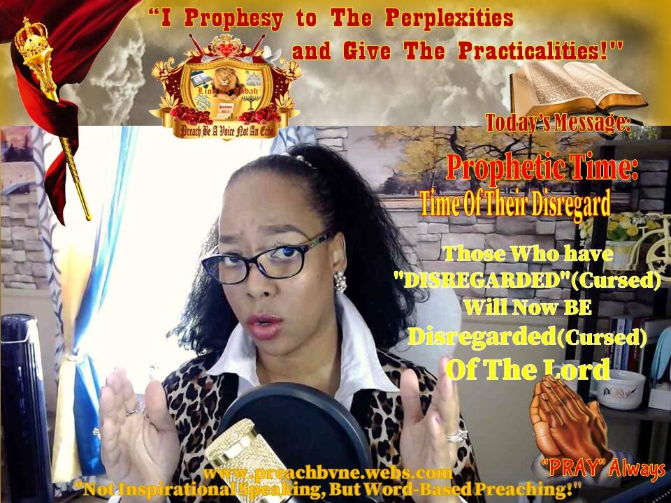 Prophetic Time: Those Who have "DISREGARDED"(Cursed) You For Years The Lord will NOW Disregard