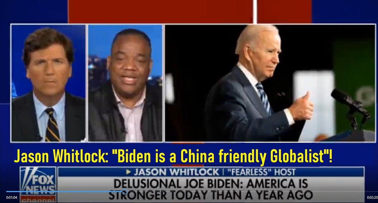 Tucker Carlson ➤ Jason Whitlock: "Biden is a China friendly Globalist"!