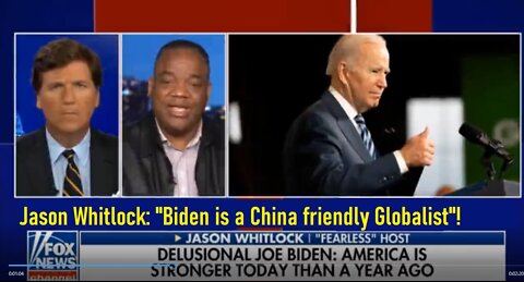 Tucker Carlson ➤ Jason Whitlock: "Biden is a China friendly Globalist"!