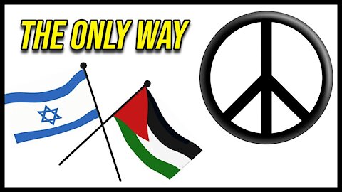 The Only Way for Israel to Achieve Peace...