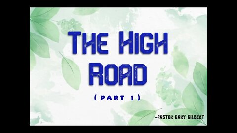 2-20-22 The High Road (Part 1)