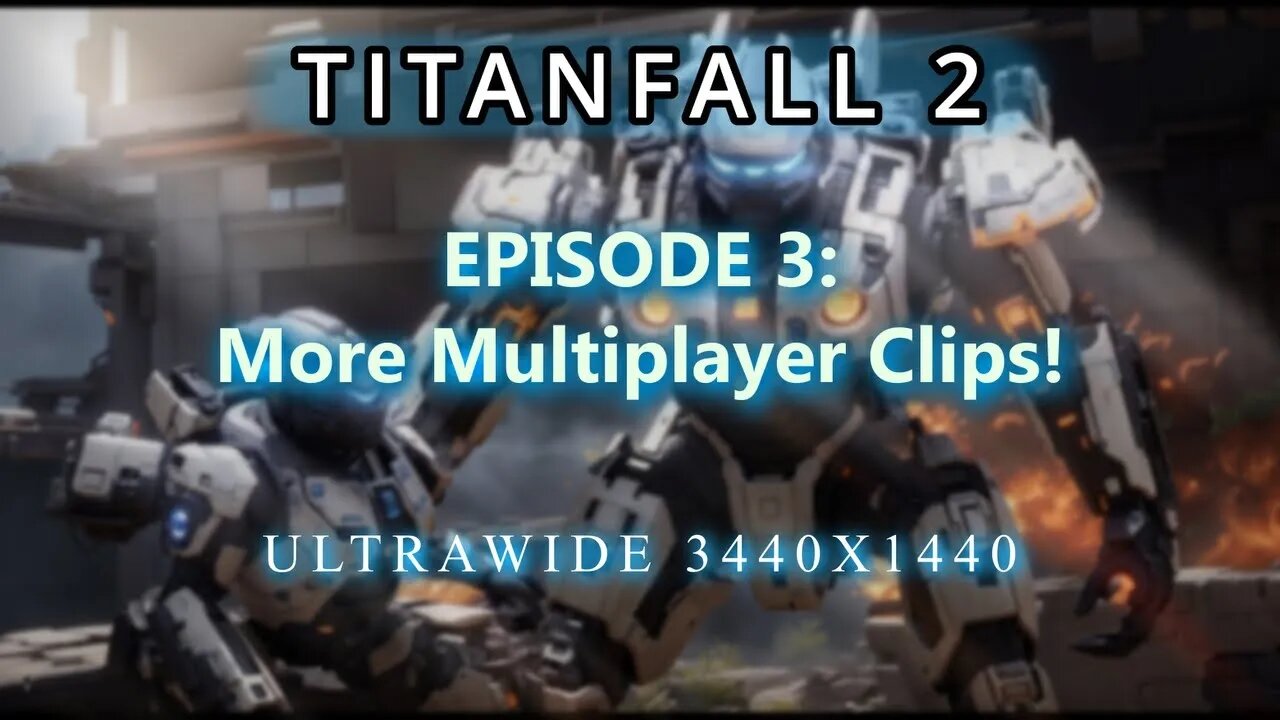 TitanFall 2 - EP 3: More Multiplayer Clips!