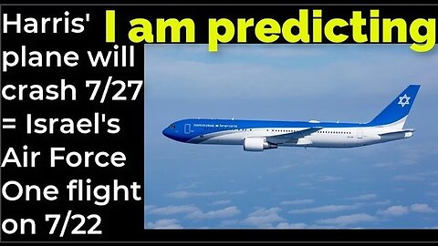 I am predicting: Harris' plane will crash 7/27 = Israel's Air Force One flight on 7/22