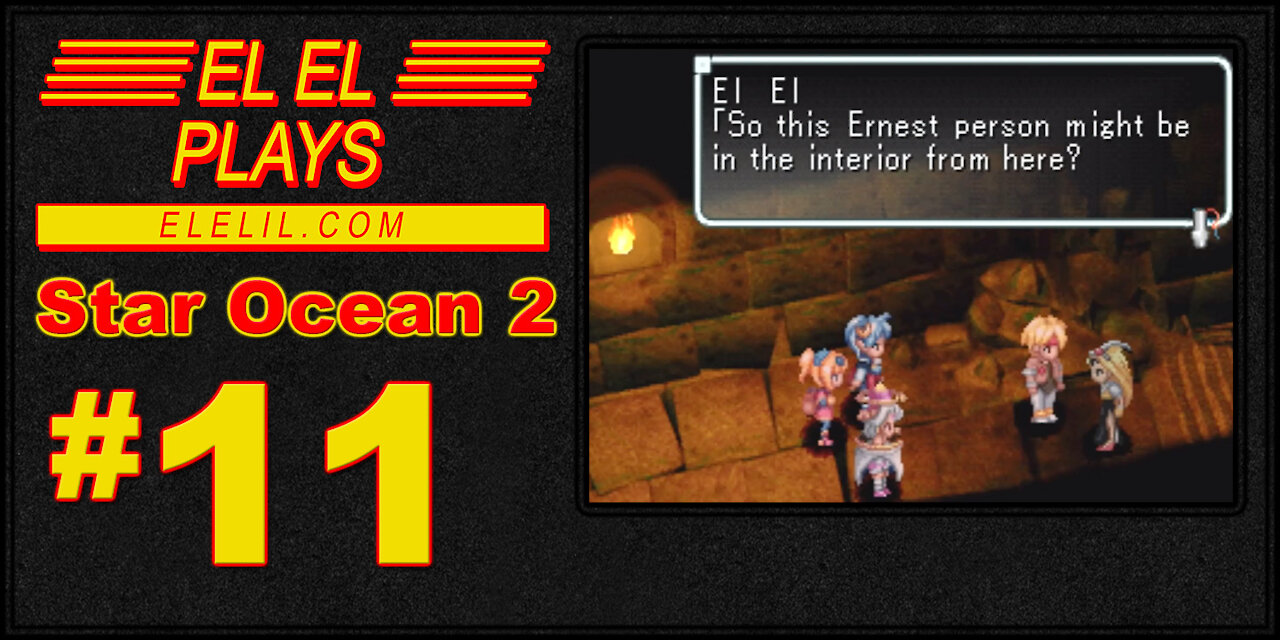 El El Plays Star Ocean 2 Episode 11: Open Up Your Third Eye