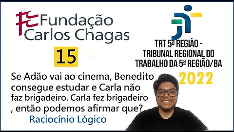Questão 15 do TRT BA 2022 FCC | Nível Superior | Raciocínio Lógico tabela verdade