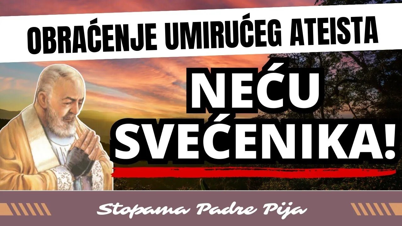 Obraćenje umirućeg ateista:Neću svećenika!