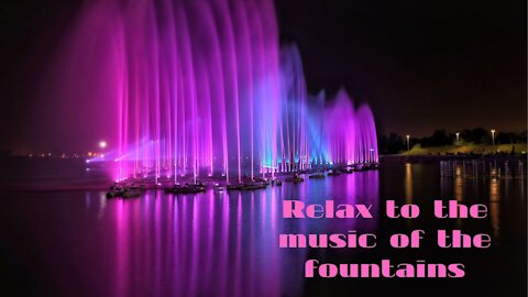 Relax to the music of the fountains