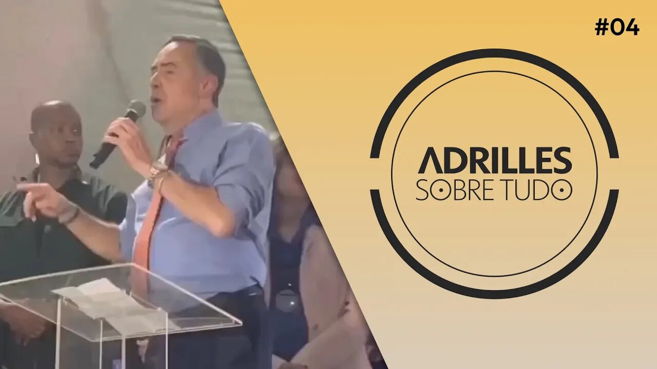 ADRILLES SOBRE TUDO #04 - BARROSO DERROTA A IMPARCIALIDADE DA JUSTIÇA