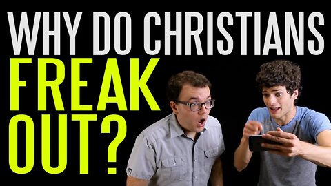 Why Do Christians Freak Out About Everything?