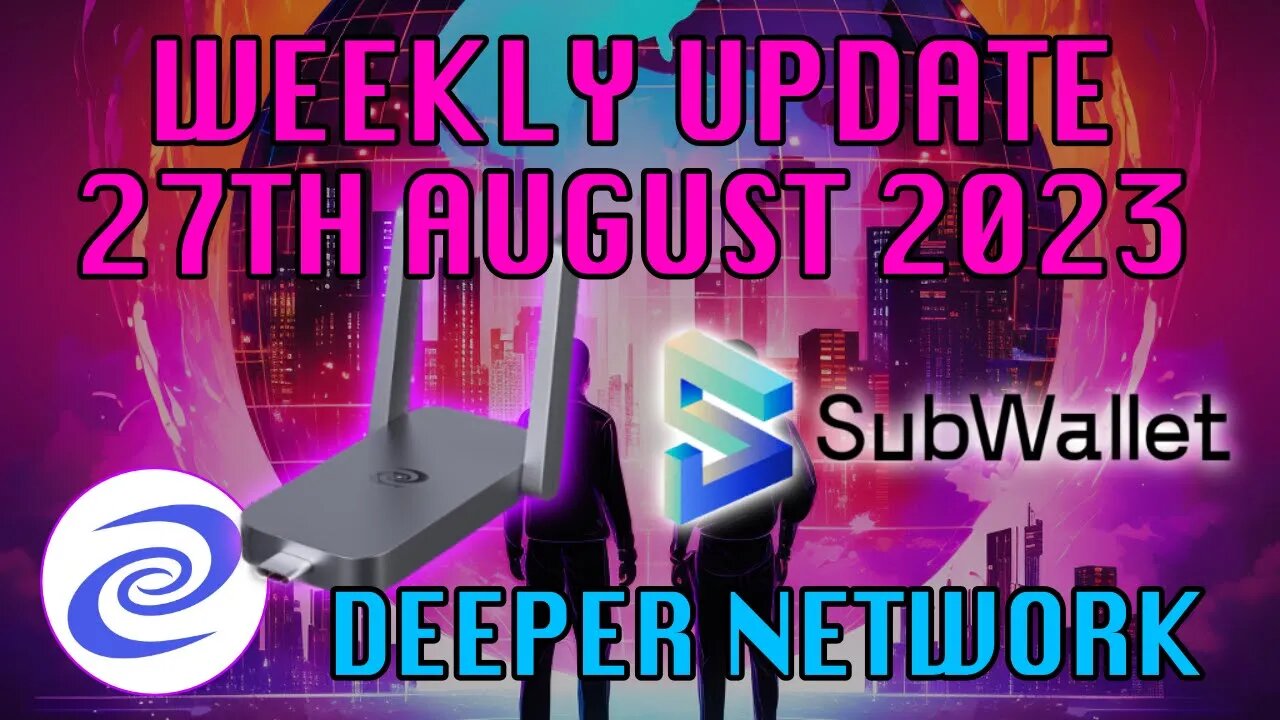 Deeper Network Weekly Update: 27th August 2023