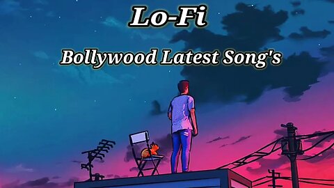 Bollywood Latest Song's _ Lofi Song _ Music #lofi #lofimusic