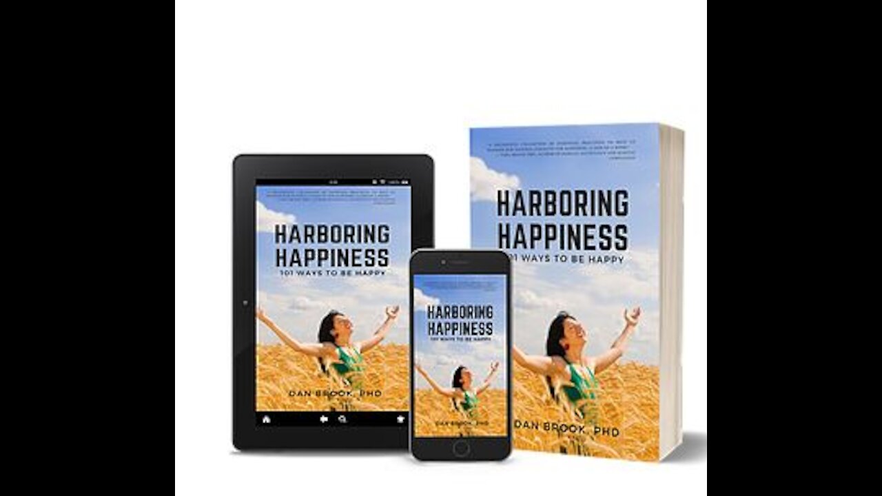 HARBORING HAPPINESS: 101 WAYS TO BE HAPPY By DAN BROOK, PHD