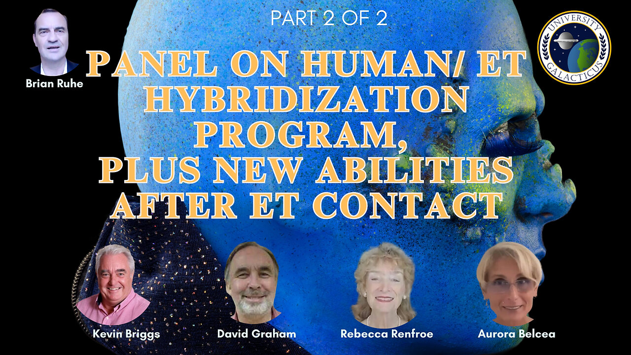 Panel on Human ET Hybridization Program, Plus New Abilities After ET Contact - Part 2 of 2