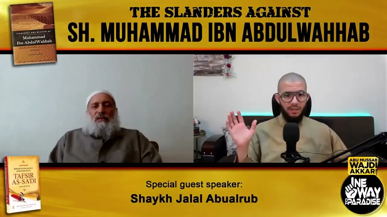 The Slanders Against Shaykh Muhammad Ibn AbdulWahhab - Shaykh Jalal Abualrub & Abu Mussab