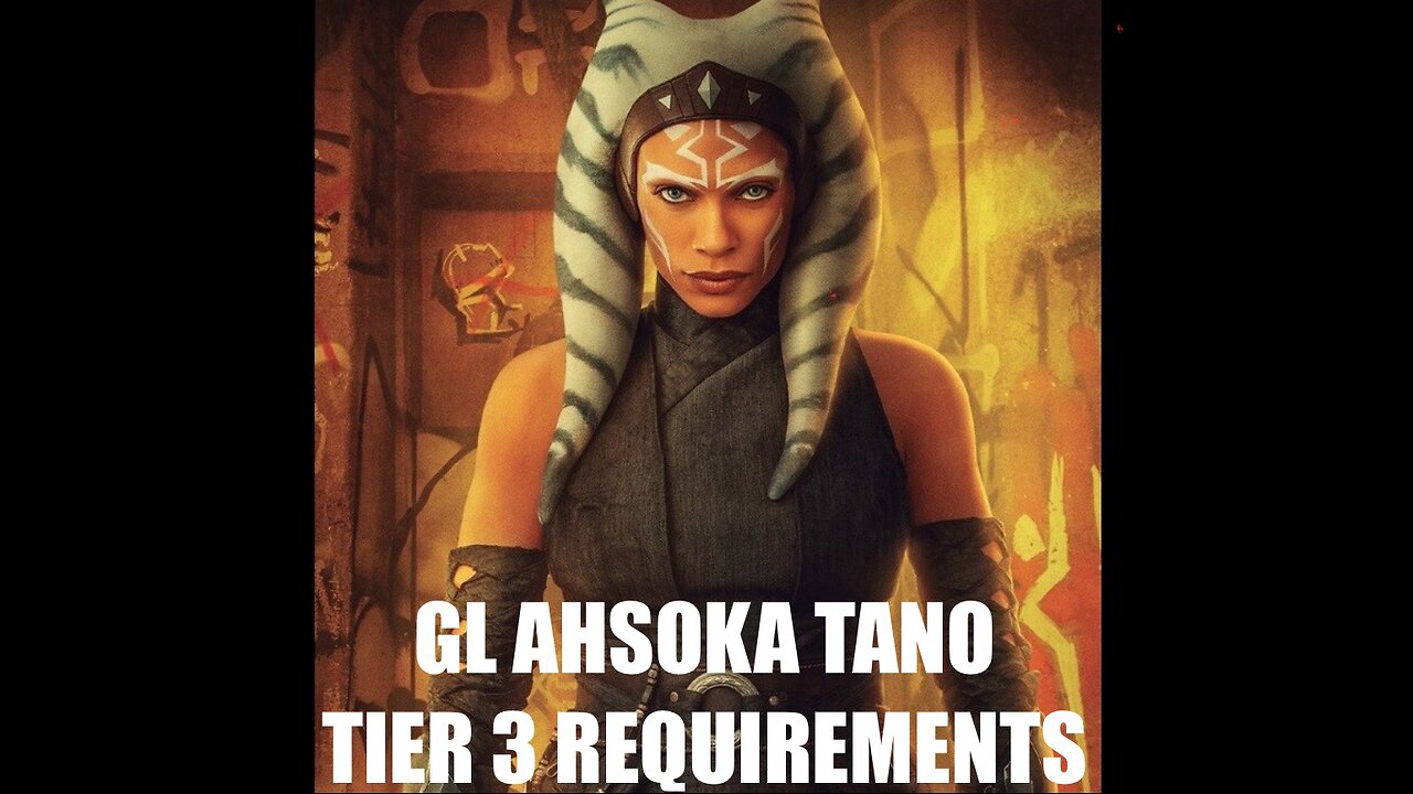 GL Ahsoka Tano Tier 3 Requirements List | MORE R9 Reqs, Who Would Have Guessed!