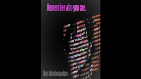 Remember who you are.